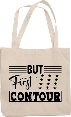 12oz Canvas Tote Bag - But First Contour, Quote About Makeup Technique - Beauty Themed Merch for Makeup Artist or Cosmetologist, Gift for Makeup Lovers & Beauticians