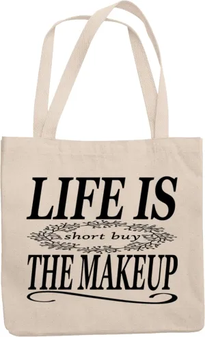 12oz Canvas Tote Bag - Life Is Short, Buy the Makeup, Cosmetics Enthusiast Sayings - Beauty Themed Merch for Makeup Artist or Cosmetologist, Gift for Makeup Lovers & Beauticians
