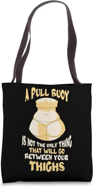 A Pull Buoy Is Not the Only Thing That Will - Swimmer Tote Bag