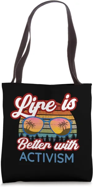 Activists / Activist / 'Life Is Better With Activism!' Tote Bag