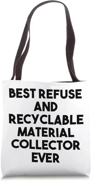 Best Refuse And Recyclable Material Collector Ever Tote Bag