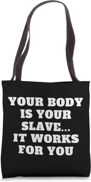 Body Is Your Slave Bodybuilding Weightlifting Design Tote Bag