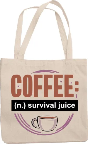 Coffee (N.) Survival Juice. Reusable Tote Bag For Girls Working On Their Thesis, Women Who Works With Deadlines, Overtime Or On Graveyard Shifts