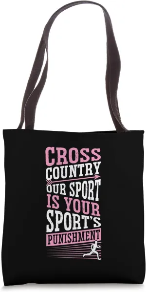 Cross Country Our Sport Is Your Sport's Punishment Tote Bag