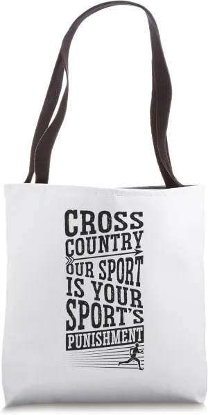 Cross Country Our Sport Is Your Sport's Punishment Tote Bag