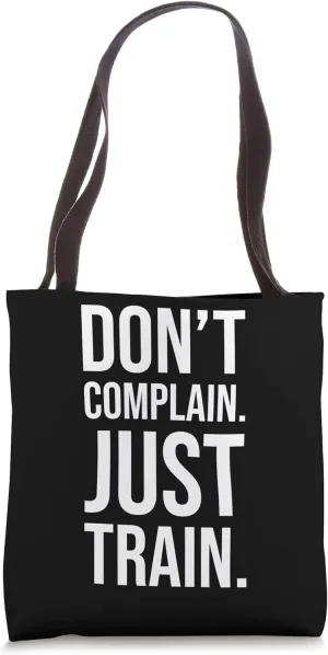 Don't Complain, Just Train - Gym Workout Fitness Motivaiton Tote Bag
