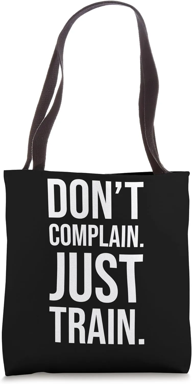 Don't Complain, Just Train - Gym Workout Fitness Motivaiton Tote Bag