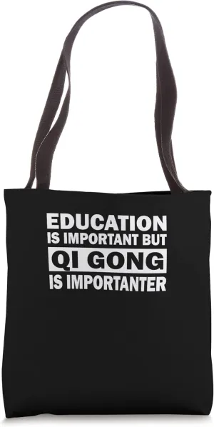 Education is important but qi gong is importer - Qi gong Tote Bag