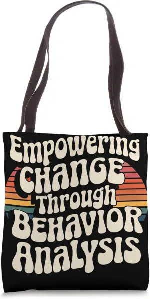 Empowering Change Through Behavior Analysis Behavior Analyst Tote Bag