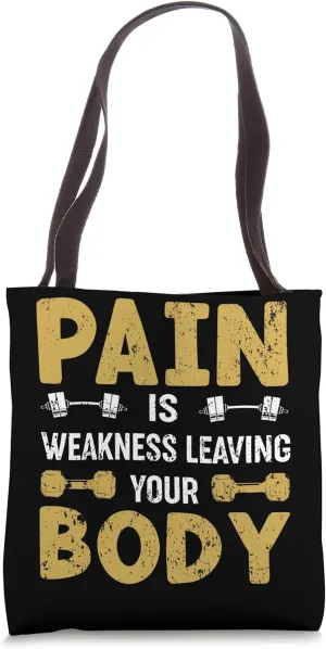 Gym Pain Is Weakness Leaving Your Body Funny Tote Bag