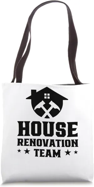 House Renovation Team Restoration Renovate Home Tote Bag