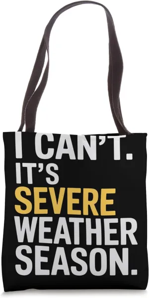 I Can’t It’s Severe Weather Season Meteorologist Tote Bag