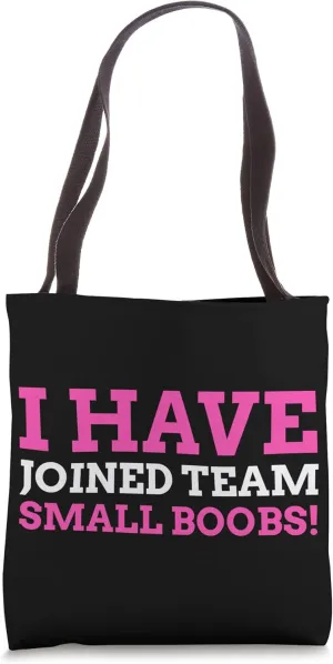 I Have Joined Team Small Boobs! Funny Breast Reduction Tote Bag