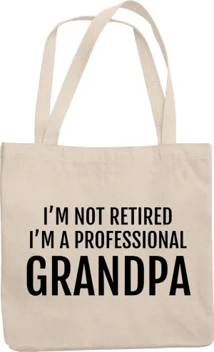 I'm Not Retired I'm A Professional Grandpa. Birthday Or Any Ocn Reusable Tote Bag For New Grand Father, Granddad, Grampy, Grandpappy, Grandfather, Senior Citizen, Man And Men