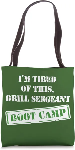 I'm Tired Of This Drill Sergeant Boot Camp Military Training Tote Bag