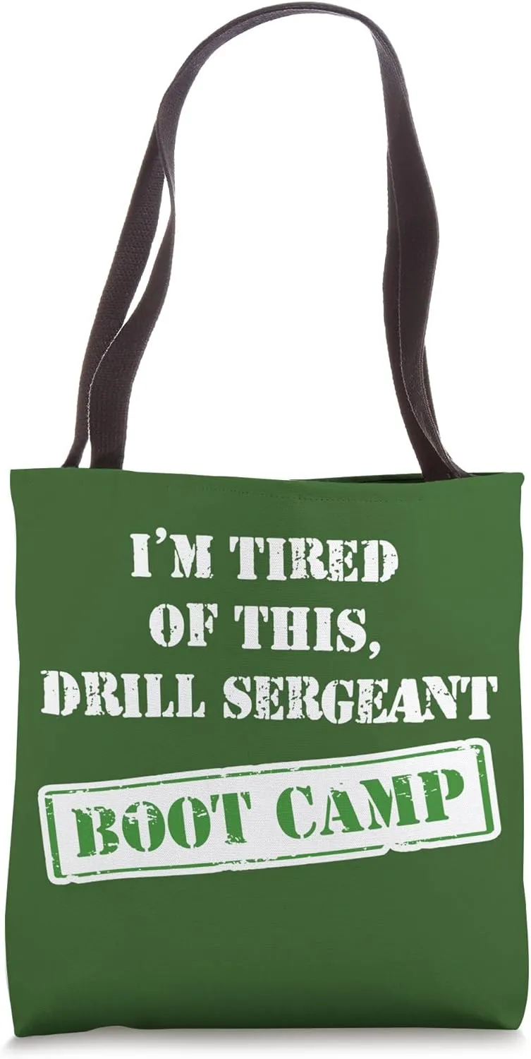 I'm Tired Of This Drill Sergeant Boot Camp Military Training Tote Bag
