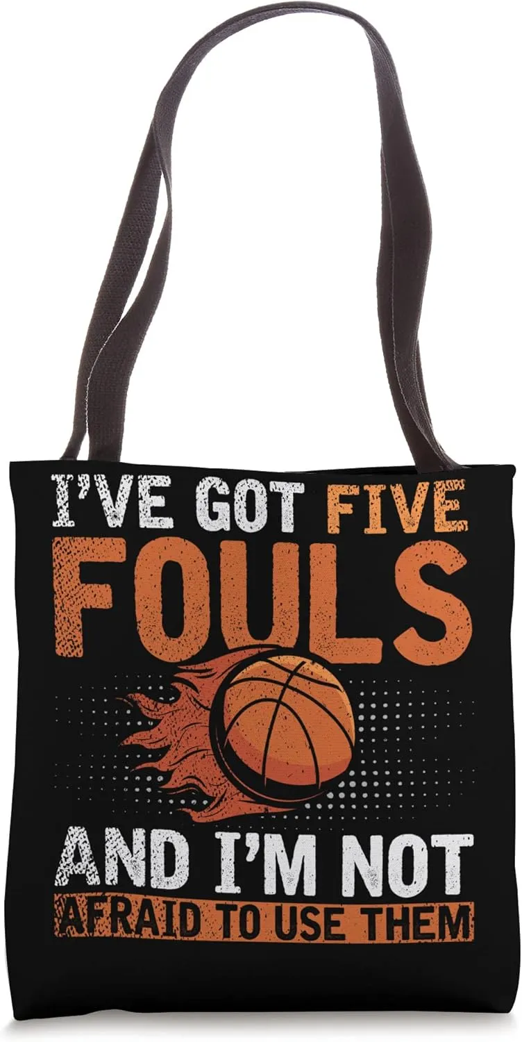 Ive Got Five Fouls And In Not Afraid To Use Them Basketball Tote Bag