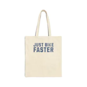 Just Bike Faster - Cotton Canvas Tote Bag