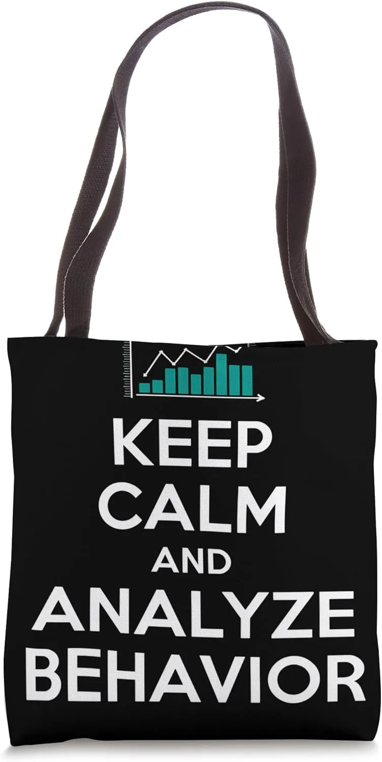 Keep Calm and Analyze Behavior Behavior Analyst Tote Bag