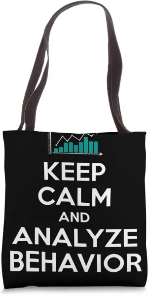 Keep Calm and Analyze Behavior Behavior Analyst Tote Bag
