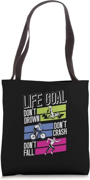 Life Goal Don't Drown Don't Crash Don't Fall - Triathlon Tote Bag