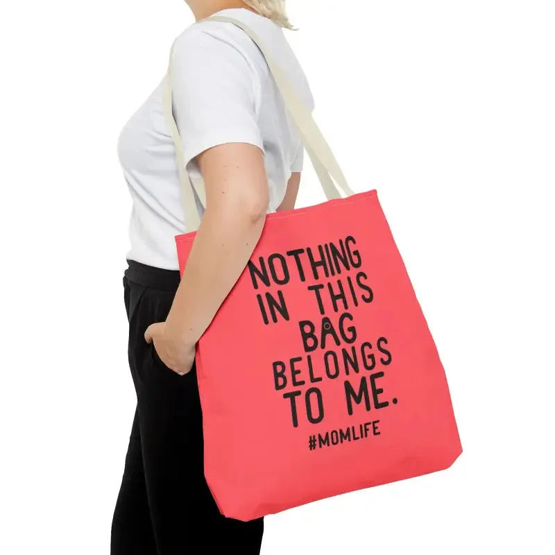 Nothing in this Bag Belongs to me Tote for Mom Life