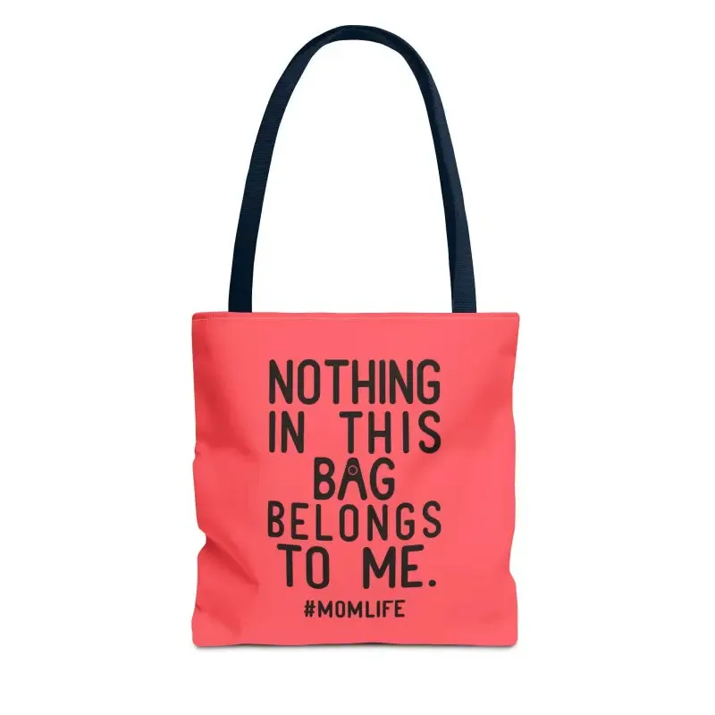 Nothing in this Bag Belongs to me Tote for Mom Life