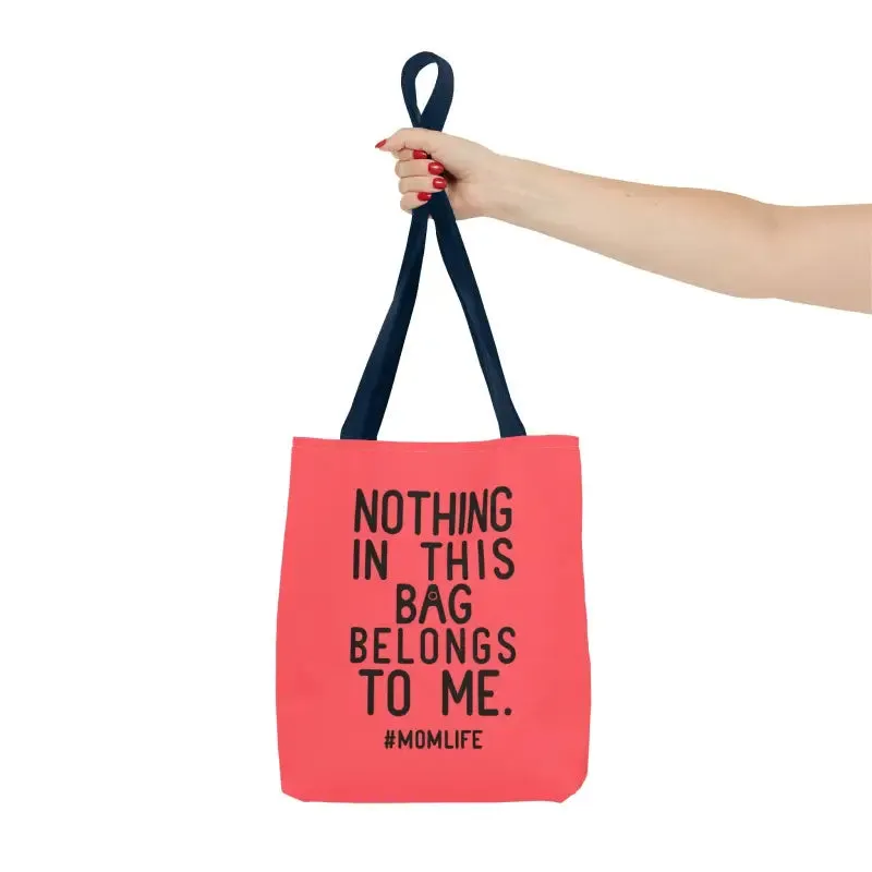 Nothing in this Bag Belongs to me Tote for Mom Life
