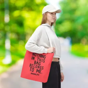 Nothing in this Bag Belongs to me Tote for Mom Life