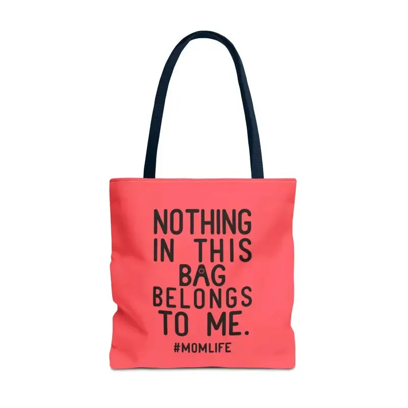 Nothing in this Bag Belongs to me Tote for Mom Life