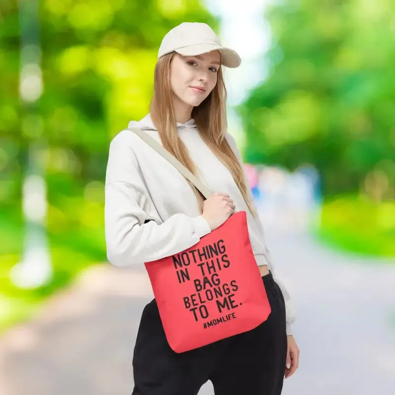 Nothing in this Bag Belongs to me Tote for Mom Life