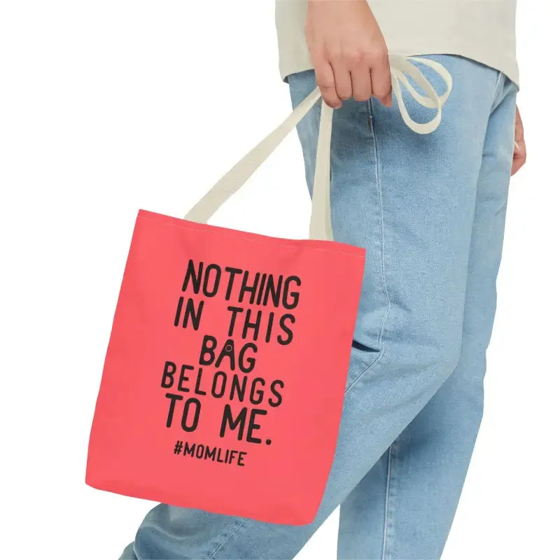 Nothing in this Bag Belongs to me Tote for Mom Life