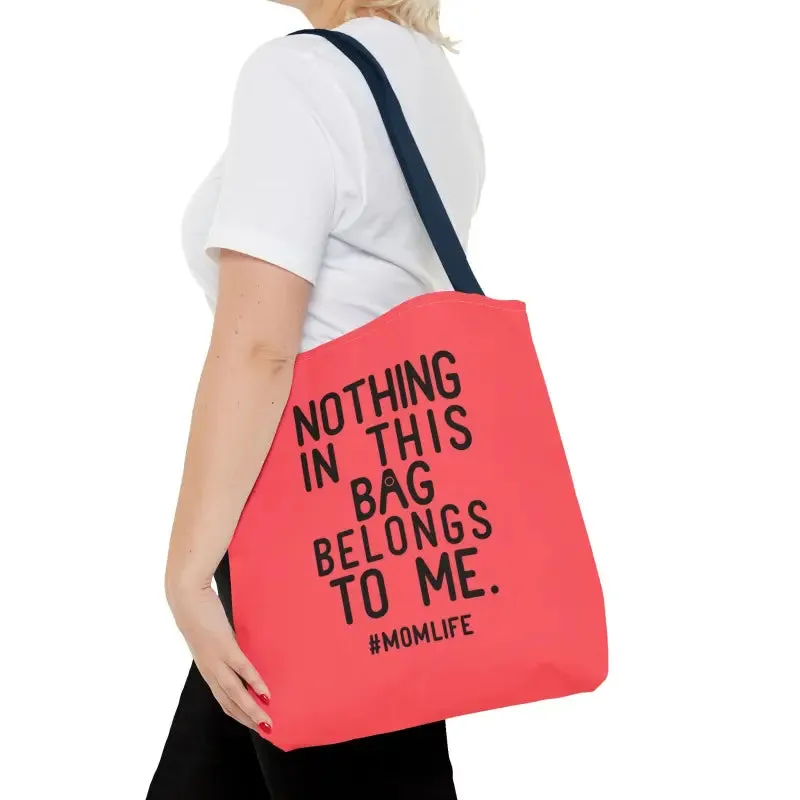 Nothing in this Bag Belongs to me Tote for Mom Life