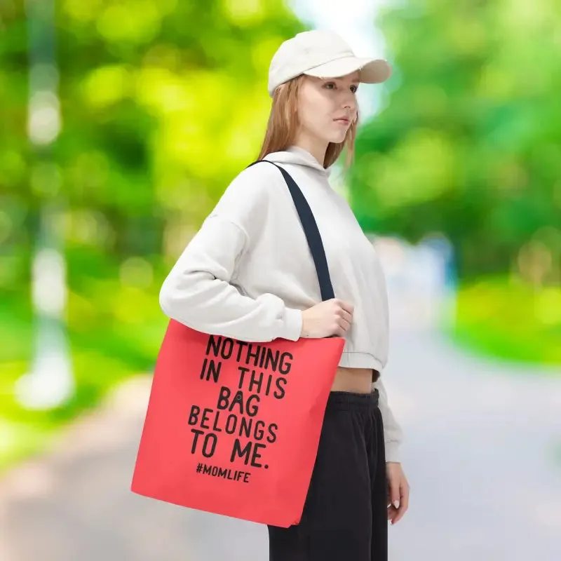 Nothing in this Bag Belongs to me Tote for Mom Life