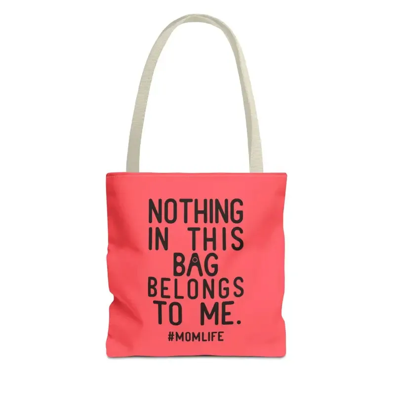Nothing in this Bag Belongs to me Tote for Mom Life