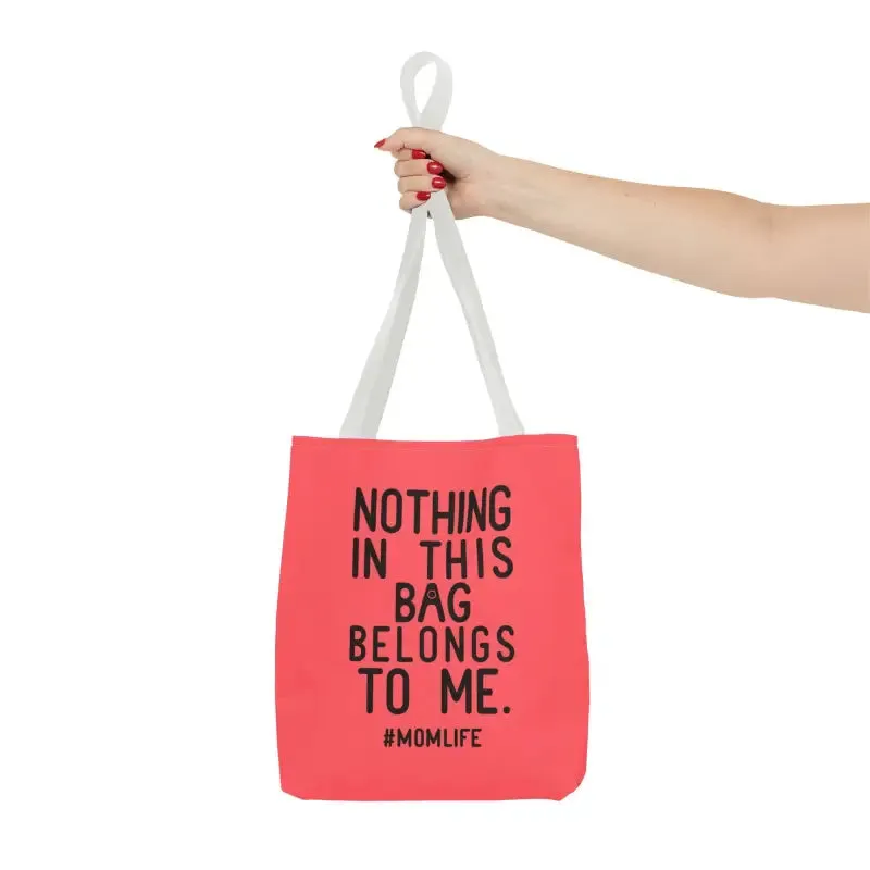 Nothing in this Bag Belongs to me Tote for Mom Life