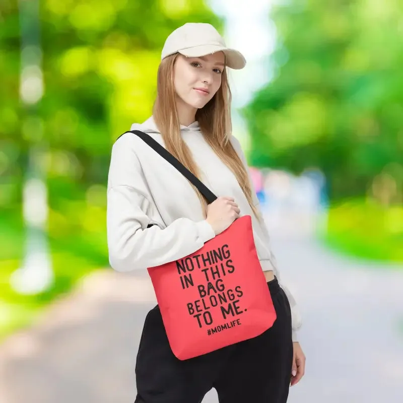Nothing in this Bag Belongs to me Tote for Mom Life