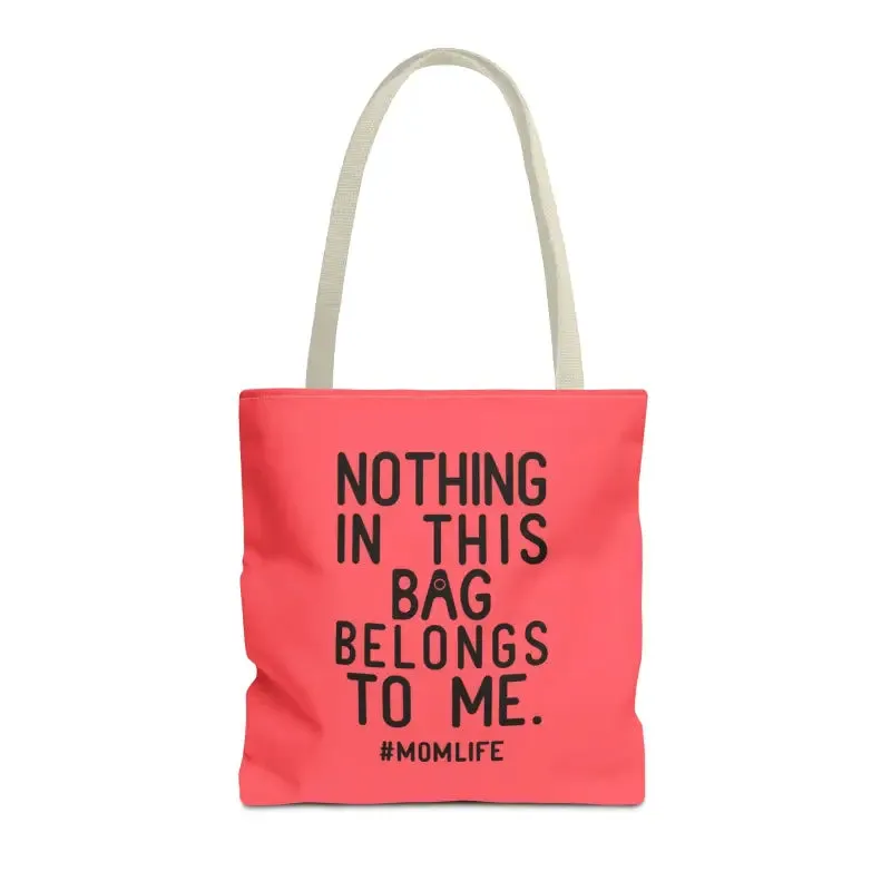 Nothing in this Bag Belongs to me Tote for Mom Life