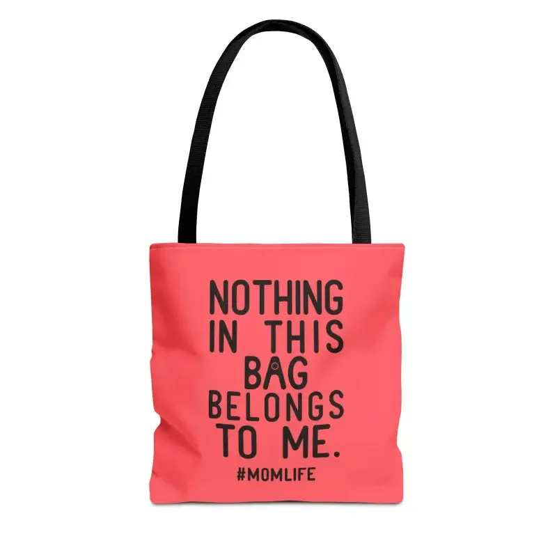 Nothing in this Bag Belongs to me Tote for Mom Life