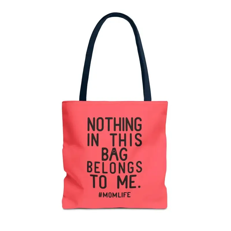 Nothing in this Bag Belongs to me Tote for Mom Life