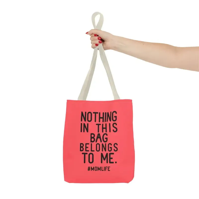 Nothing in this Bag Belongs to me Tote for Mom Life