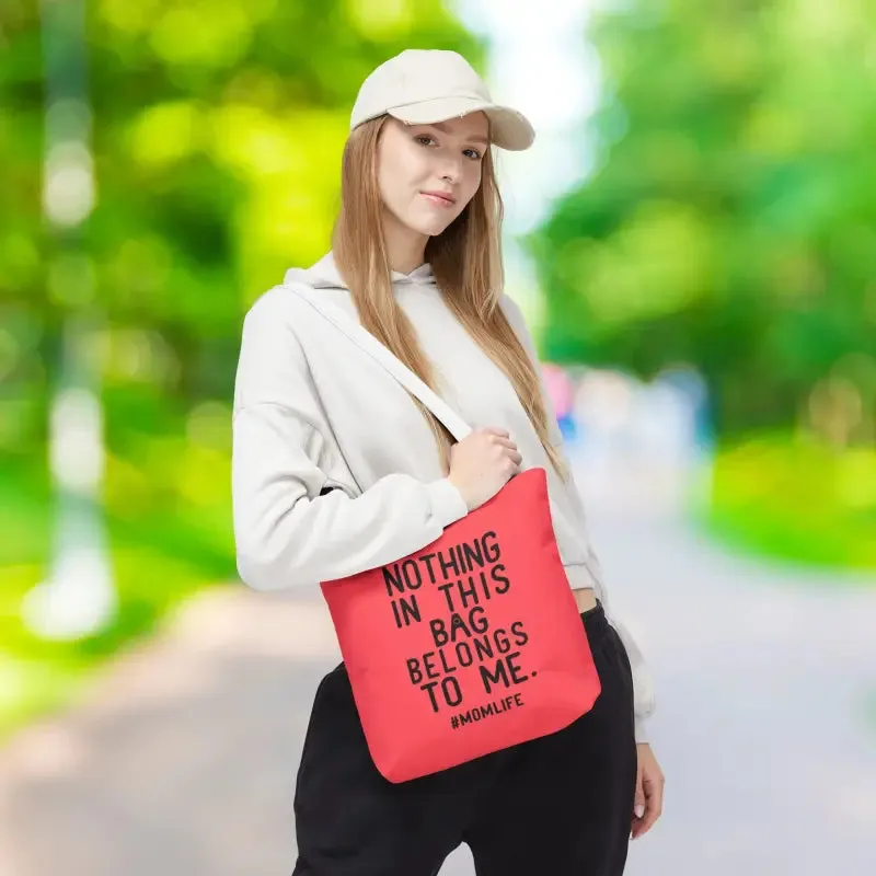 Nothing in this Bag Belongs to me Tote for Mom Life