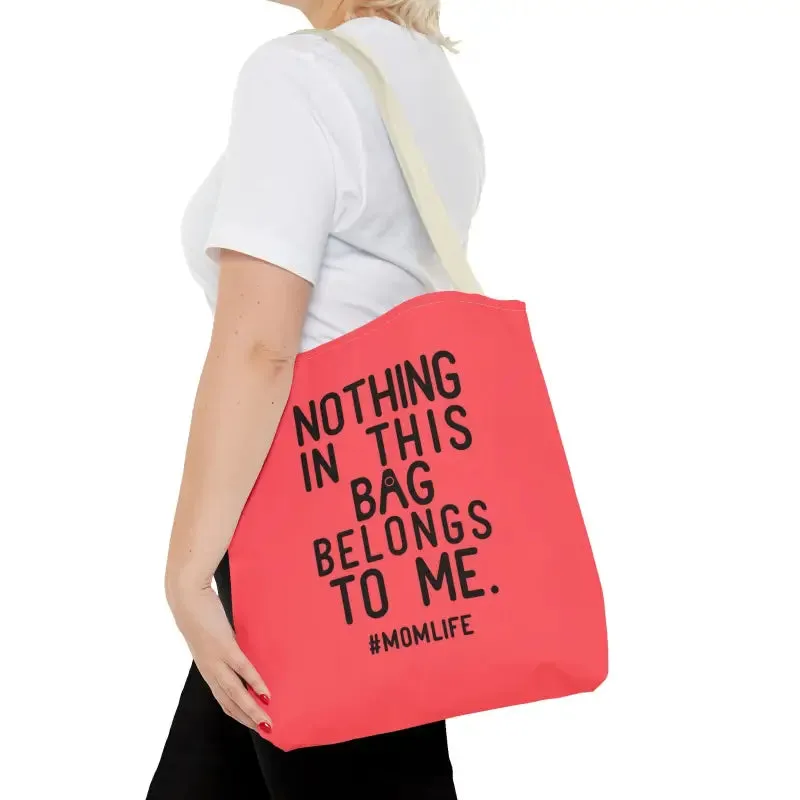 Nothing in this Bag Belongs to me Tote for Mom Life