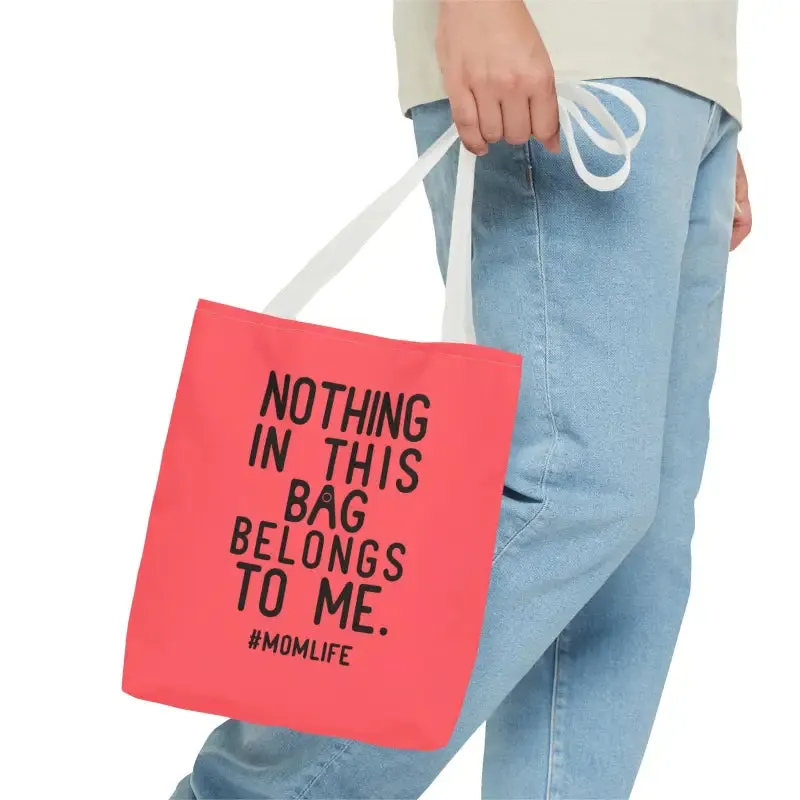 Nothing in this Bag Belongs to me Tote for Mom Life