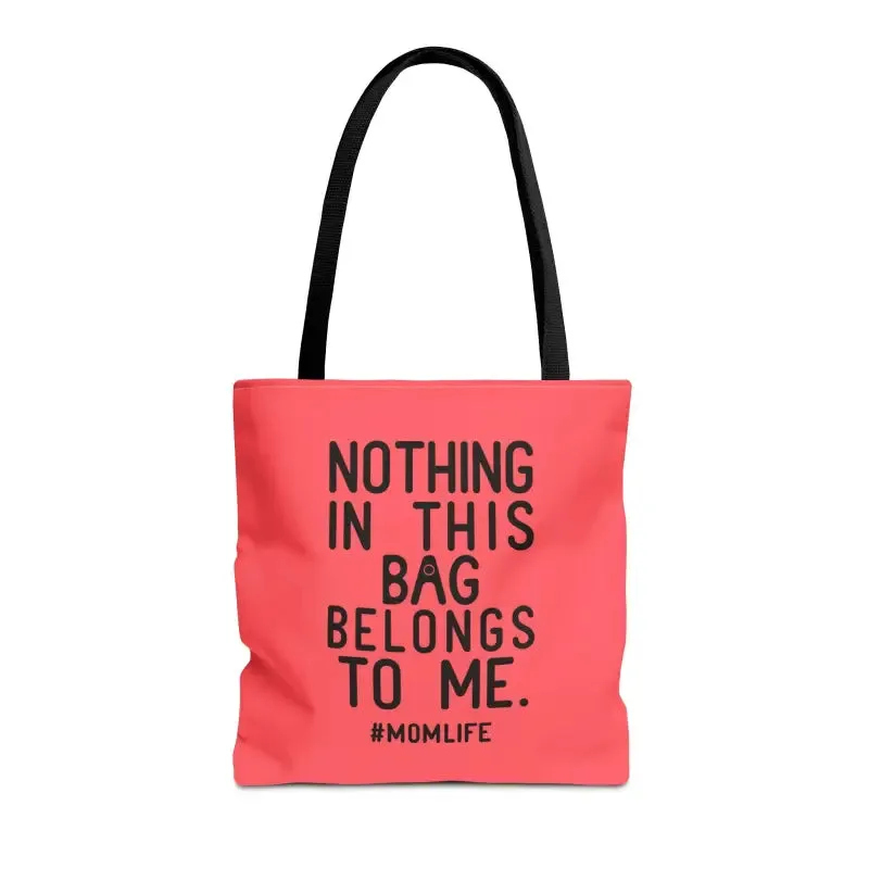 Nothing in this Bag Belongs to me Tote for Mom Life