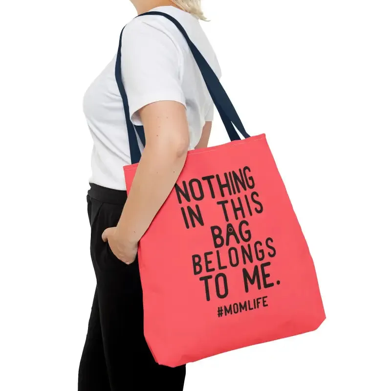 Nothing in this Bag Belongs to me Tote for Mom Life