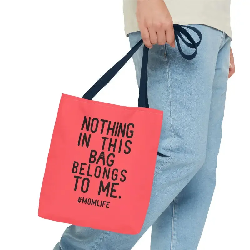 Nothing in this Bag Belongs to me Tote for Mom Life