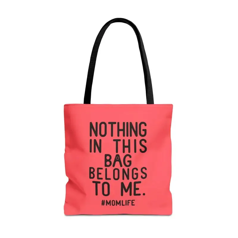 Nothing in this Bag Belongs to me Tote for Mom Life