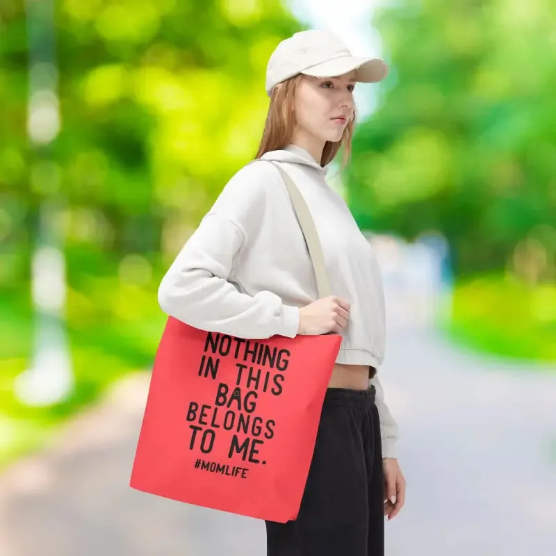 Nothing in this Bag Belongs to me Tote for Mom Life