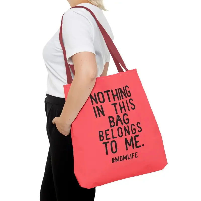 Nothing in this Bag Belongs to me Tote for Mom Life